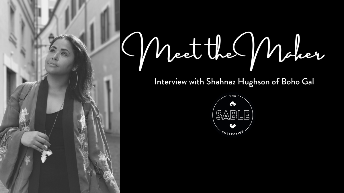 Meet the Maker: Shahnaz Hughson of Boho Gal