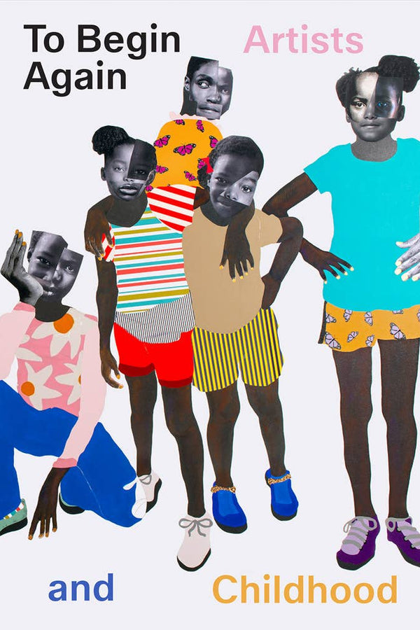 To Begin Again: Artists and Childhood